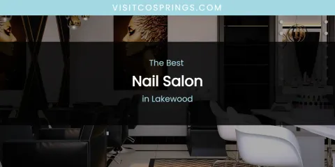 Lakewood's Best Nail Salon