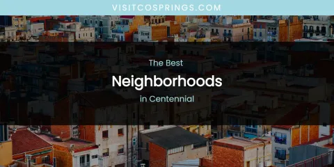 The Absolute Best Neighborhoods in Centennial