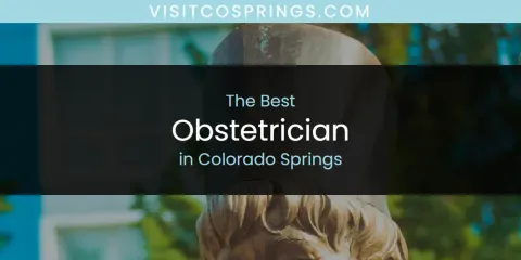 The Absolute Best Obstetrician in Colorado Springs