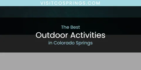 The Absolute Best Outdoor Activities in Colorado Springs