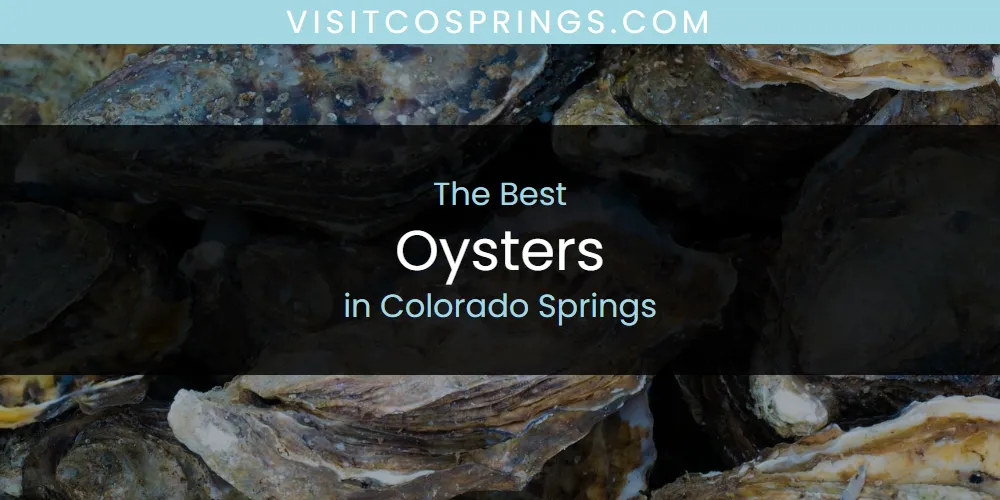 The Absolute Best Oysters in Colorado Springs  [Updated 2025]