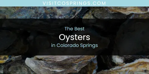Best Oysters in Colorado Springs: Complete Guide