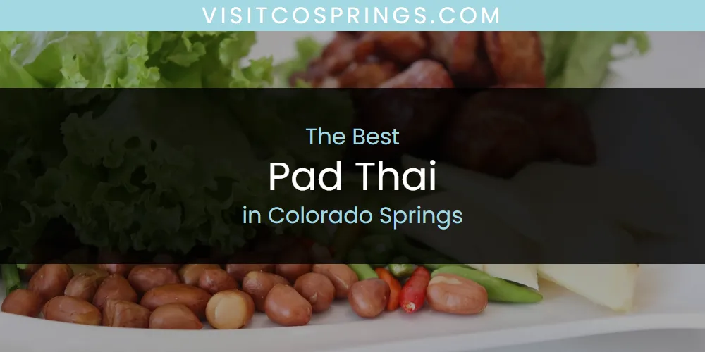 The Absolute Best Pad Thai in Colorado Springs  [Updated 2025]