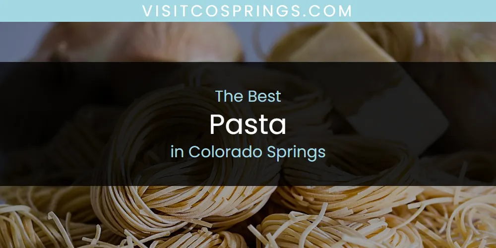 The Absolute Best Pasta in Colorado Springs  [Updated 2025]