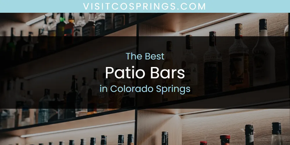 Best Patio Bars in Colorado Springs: Complete Guide (2026)