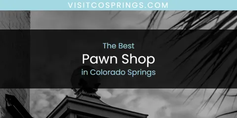 Discover the Best Pawn Shop in Colorado Springs