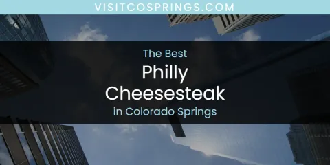 Colorado Springs' Best Philly Cheesesteak Spots