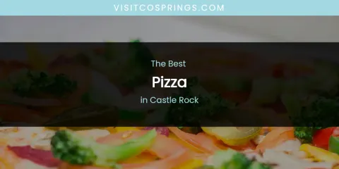 The Absolute Best Pizza in Castle Rock