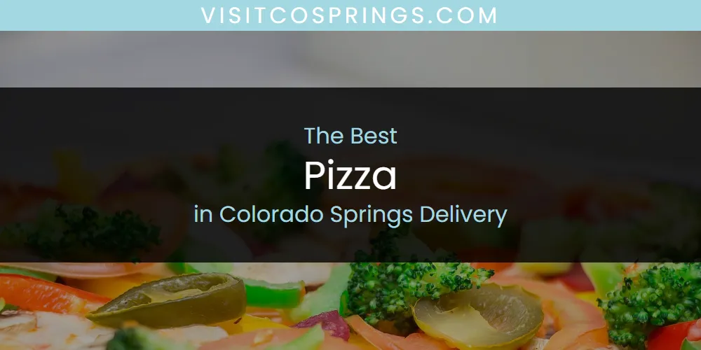 The Absolute Best Pizza in Colorado Springs Delivery  [Updated 2025]