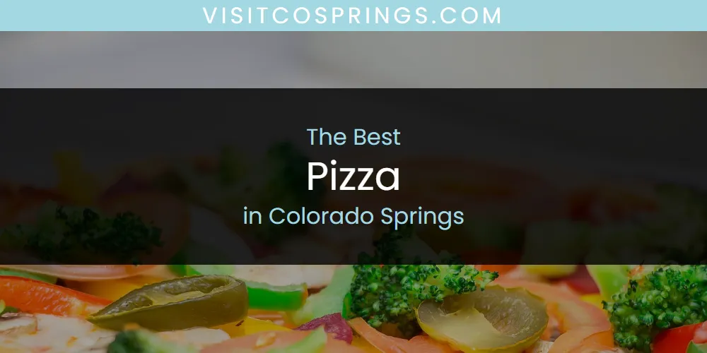 The Absolute Best Pizza in Colorado Springs  [Updated 2025]