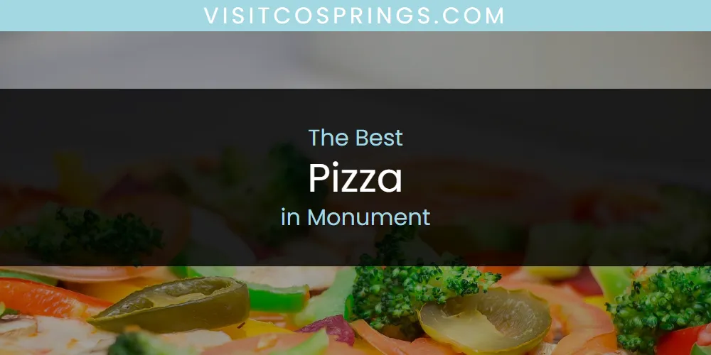 Monument's Best Pizza [Updated 2025]