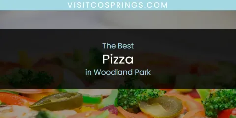 Woodland Park's Best Pizza