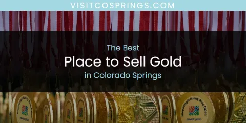 Discover the Best Place to Sell Gold in Colorado Springs