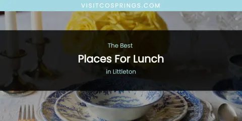 Littleton's Best Places for Lunch