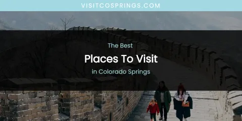 The Absolute Best Places to Visit in Colorado Springs