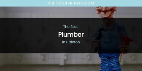 Littleton's Best Plumber