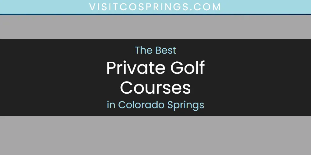 The Absolute Best Private Golf Courses in Colorado Springs  [Updated 2025]