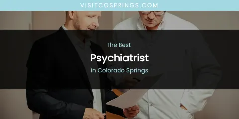 The Absolute Best Psychiatrist in Colorado Springs