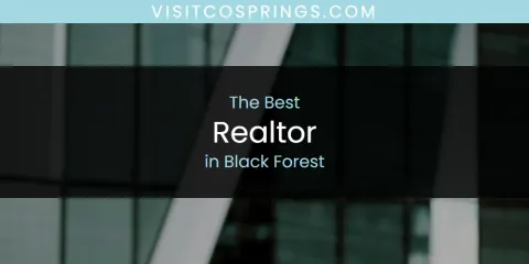 The Absolute Best Realtor in Black Forest