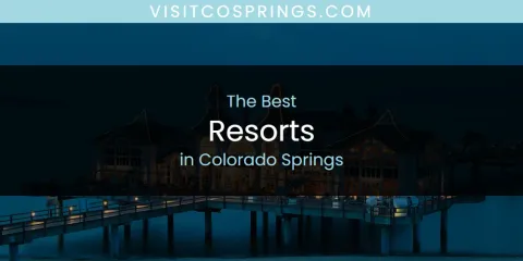 The Absolute Best Resorts in Colorado Springs