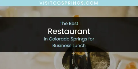 The Absolute Best Restaurant in Colorado Springs for Business Lunch