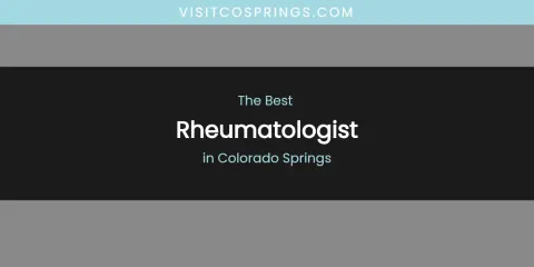 The Absolute Best Rheumatologist in Colorado Springs