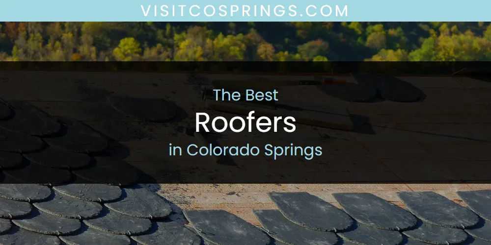 The Absolute Best Roofers in Colorado Springs  [Updated 2025]