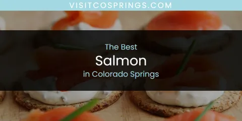 The Absolute Best Salmon in Colorado Springs