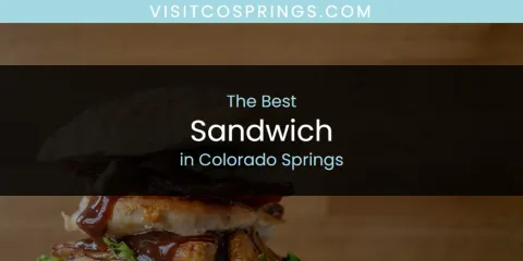 The Absolute Best Sandwich in Colorado Springs