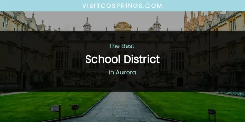 The Absolute Best School District in Aurora