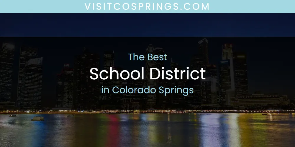 The Absolute Best School District in Colorado Springs  [Updated 2025]
