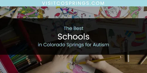Ranked: Best Schools in Colorado Springs for Autism
