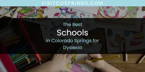 The Absolute Best Schools in Colorado Springs for Dyslexia