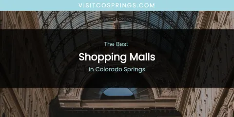 The Absolute Best Shopping Malls in Colorado Springs