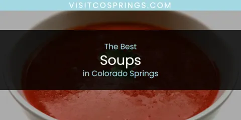 The Absolute Best Soups in Colorado Springs