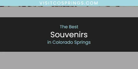 The Absolute Best Souvenirs in Colorado Springs