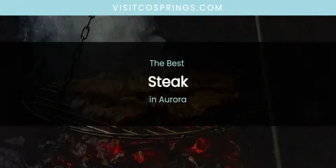 The Absolute Best Steak in Aurora