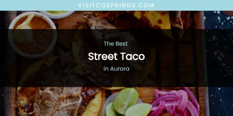 The Absolute Best Street Taco in Aurora