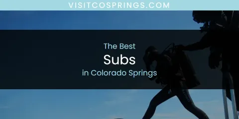 Ranked: Best Subs in Colorado Springs