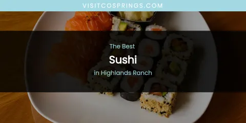 The Absolute Best Sushi in Highlands Ranch