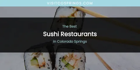 The Absolute Best Sushi Restaurants in Colorado Springs