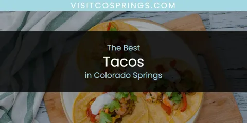 The Absolute Best Tacos in Colorado Springs
