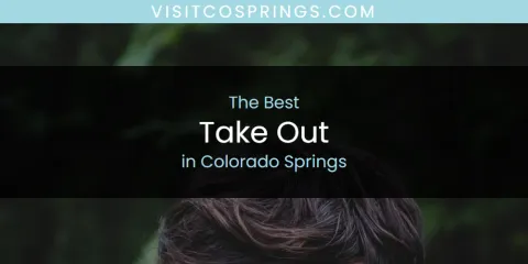 The Absolute Best Take Out in Colorado Springs
