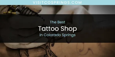 Ranked: Best Tattoo Shop in Colorado Springs