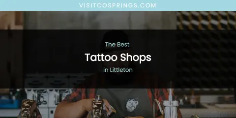 Littleton's Best Tattoo Shops