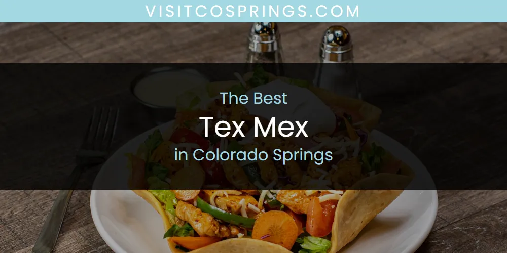 The Absolute Best Tex Mex in Colorado Springs  [Updated 2025]