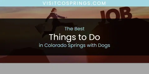 The Absolute Best Things to Do in Colorado Springs with Dogs