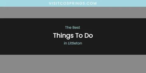 Littleton's Best Things to Do