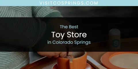 The Absolute Best Toy Store in Colorado Springs