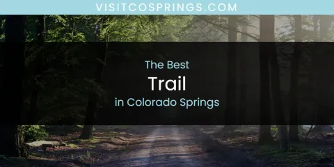 The Absolute Best Trail in Colorado Springs